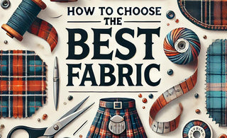 How to Select the Perfect Kilt Fabric - Kilt Experts