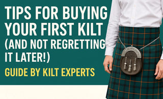 Tips for Buying Your First Kilt (And Not Regretting It Later!) - Kilt Experts